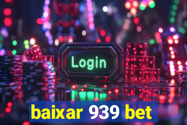 baixar 939 bet